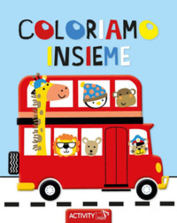 Coloriamo Insieme. Ediz. Illustrata