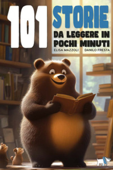 101 storie da leggere in pochi minuti. Ediz. a colori
