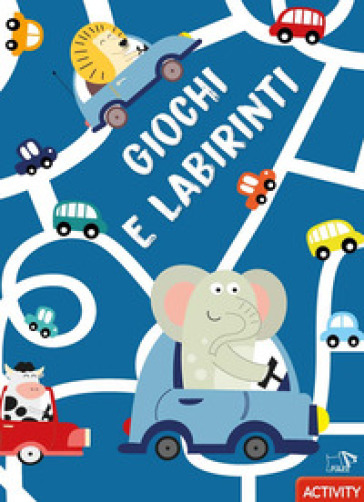 Giochi e labirinti. Ediz. a colori