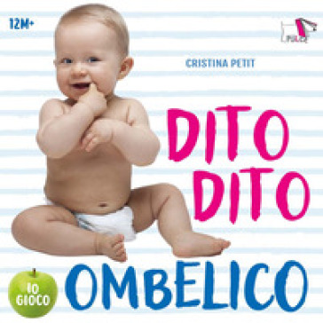 Dito dito ombelico. Ediz. a colori