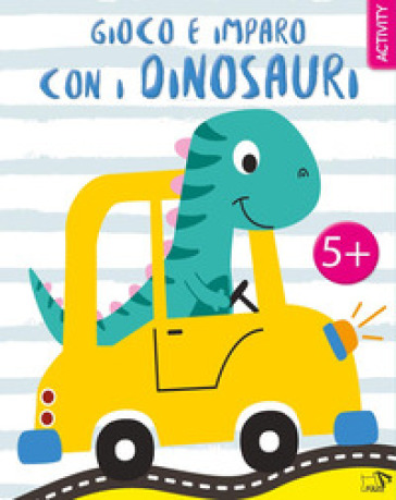 Gioco E Imparo Con I Dinosauri. Ediz. A Colori-image