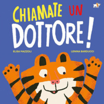 Chiamate Un Dottore! Ediz. A Colori