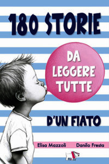 180 storie da leggere tutte d'un fiato. Ediz. illustrata