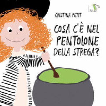 Cosa c'è nel pentolone della strega? Ediz. a colori