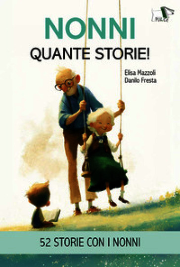 Nonni quante storie! Ediz. illustrata