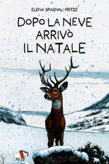 Dopo la neve arrivò il Natale. Nuova ediz.
