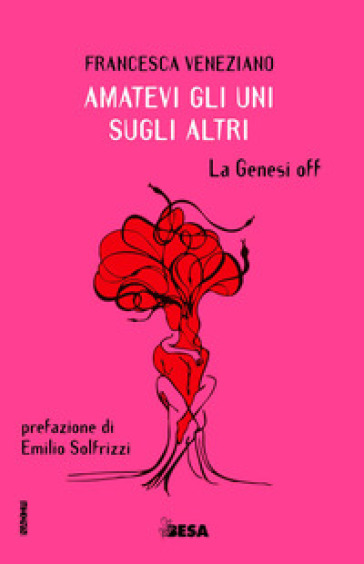 Amatevi gli uni sugli altri. La Genesi off