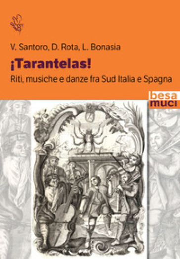 ¡Tarantelas! Riti, musiche e danze fra Sud Italia e Spagna