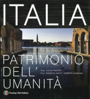 Italia patrimonio dell'umanità. Ediz. a colori