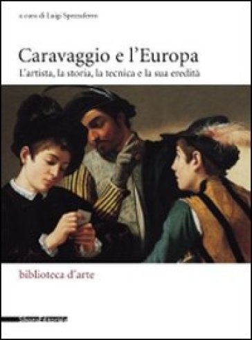 Caravaggio E L'europa. Atti Del Convegno (Milano, 3-4 Febbraio 2006)