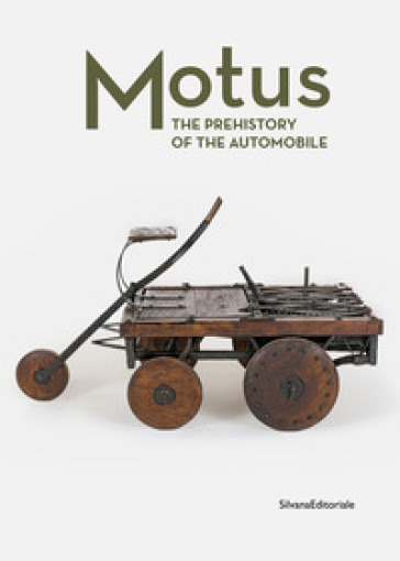 Motus. The prehistory of the automobile. Ediz. a colori