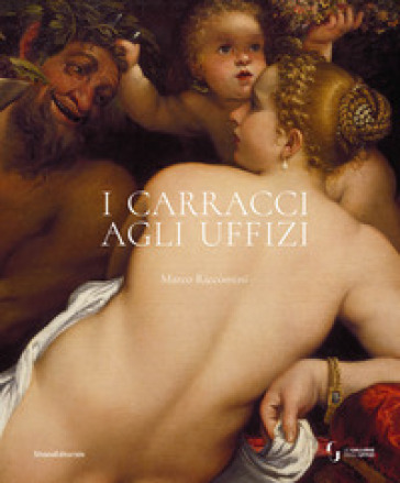I Carracci agli Uffizi. Ediz. a colori