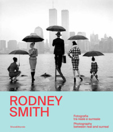 Rodney Smith. Fotografia tra reale e surreale-Photography between real and surreal. Ediz. bilingue-0