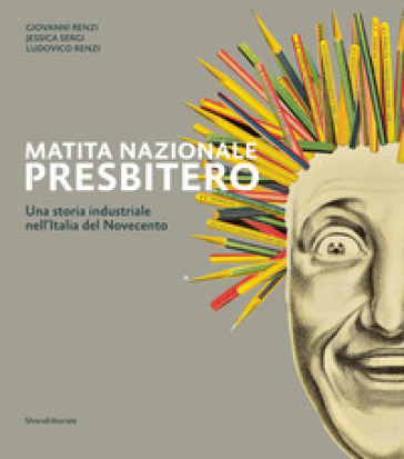 Matita nazionale Presbitero. Una storia industriale nell'Italia del Novecento