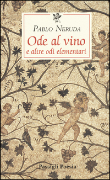 Ode al vino e altre odi elementari. Testo spagnolo a fronte