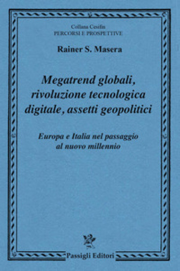 Megatrend globali, rivoluzione tecnologica digitale, assetti geopolitici. Europa e Italia nel passaggio al nuovo millennio