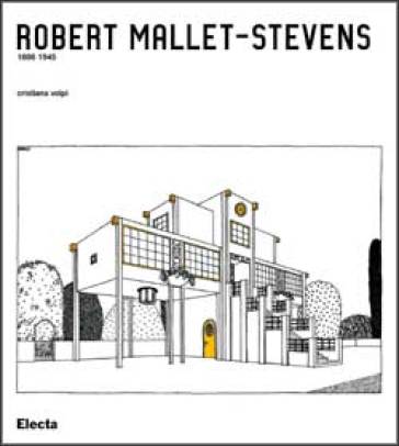 Robert Mallet-Stevens 1886-1945. Ediz. illustrata