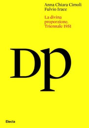 La Divina Proporzione. Atti del convegno (Milano, 27-29 settembre 1951). Ediz. multilingue