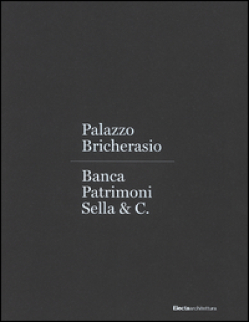 Palazzo Bricherasio. Banca Patrimoni Sella &amp; C. Ediz. italiana e inglese