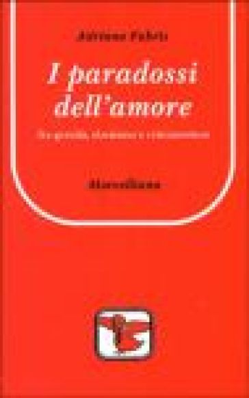 I paradossi dell'amore. Tra grecità, ebraismo e cristianesimo