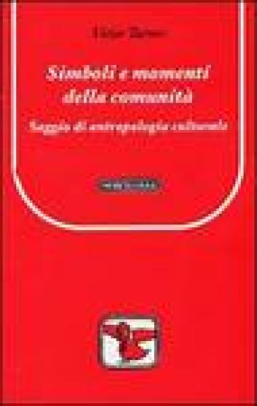 Simboli e momenti della comunità. Saggio di antropologia culturale