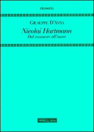 Nicolai Hartmann. Dal conoscere all'essere
