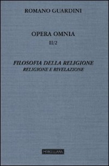 Opera omnia. Vol. 2/2: Filosofia della religione. Religione e Rivelazione