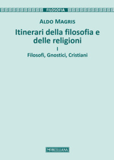 Itinerari della filosofia e delle religioni. Vol. 1: Filosofi, gnostici, cristiani