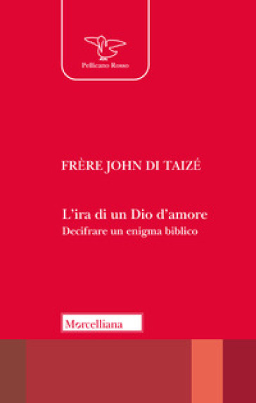 L'ira di un Dio d'amore. Decifrare un enigma biblico