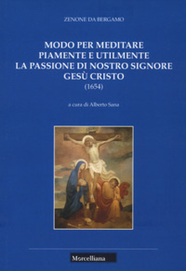 Modo per meditare piamente e utilmente la passione di Nostro Signore Gesù Cristo