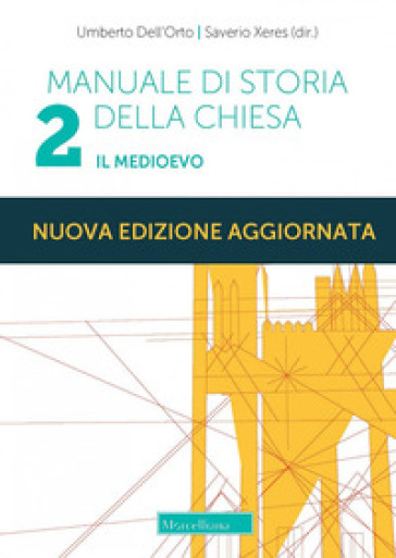 Manuale di storia della Chiesa. Nuova ediz.. Vol. 2: Il Medioevo. Dalla Presenza dei barbari (sec. IV/V) in Occidente al Papato avignonese (1309-1377)