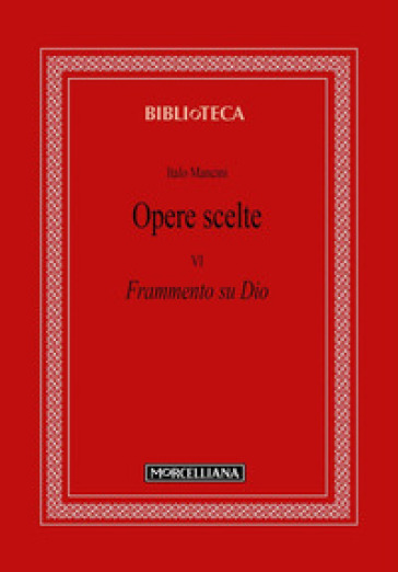 Opere scelte. Vol. 6: Frammento su Dio