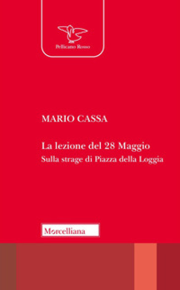 La Lezione Del 28 Maggio. Sulla Strage Di Piazza Della Loggia