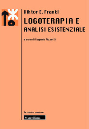 Logoterapia e analisi esistenziale. Nuova ediz.