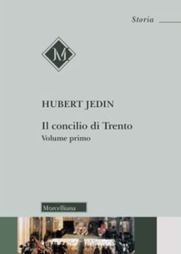 Il Concilio di Trento. Vol. 1: Concilio e riforma dal concilio di Basilea al quinto concilio Lateranense. Perché così tardi? La storia precedente al concilio di Trento dal 1517 al 1545