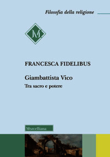 Giambattista Vico. Tra sacro e potere