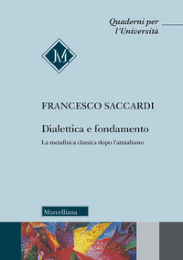 Dialettica e fondamento. La metafisica classica dopo l'attualismo