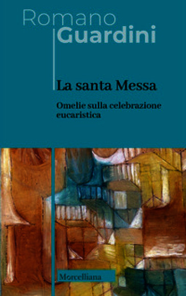 La santa Messa. Omelie sulla celebrazione eucaristica