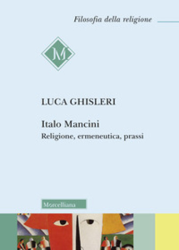 Italo Mancini. Religione, ermeneutica, prassi