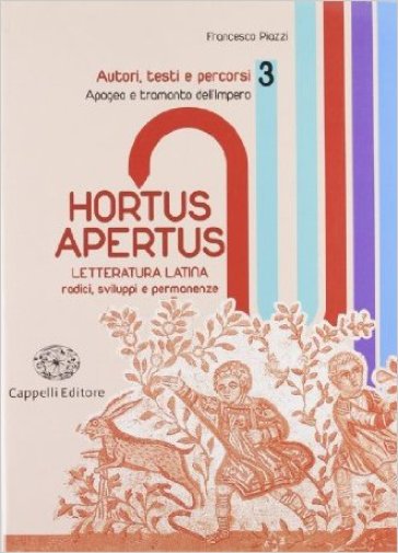 Hortus apertus. Per i Licei e gli Ist. magistrali. Con espansione online. Vol. 3: Apogeo e tramonto dell'Impero