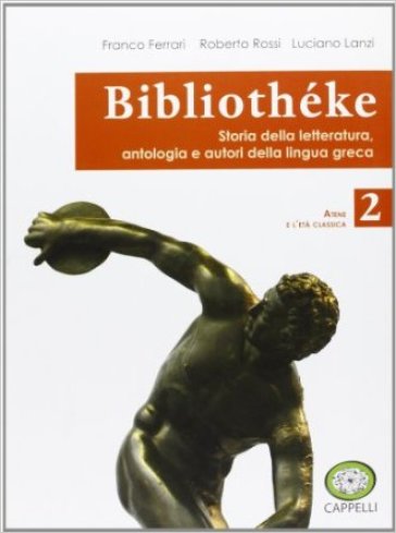 Bibliothèke. Storia della letteratura, antologia e autori della lingua greca. Per il Liceo classico. Con espansione online. Vol. 2: Atene e l'età classica