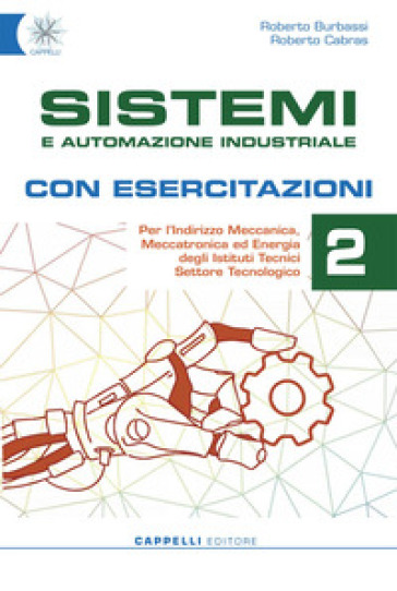 Sistemi e automazione industriale. Con esercitazioni. Per gli Ist. tecnici. Ediz. per la scuola. Con e-book. Con espansione online. Vol. 2