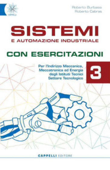 Sistemi e automazione industriale. Con esercitazioni. Per gli Ist. tecnici. Ediz. per la scuola. Con e-book. Con espansione online. Vol. 3