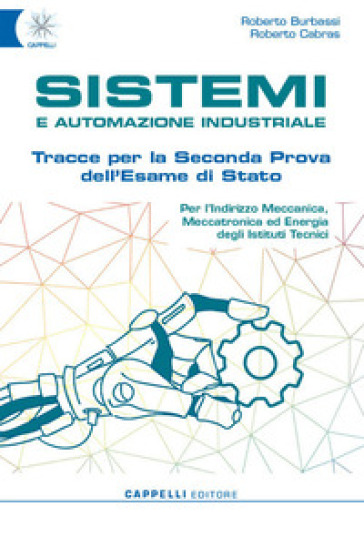 Sistemi e automazione industriale. Tracce per la seconda prova dell'esame di Stato. Meccatronica ed energia. Per gli Ist. tecnici e professionali. Con e-book. Con espansione online