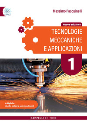 Tecnologie meccaniche e applicazioni. Per gli Ist. tecnici e professionali. Ediz. per la scuola. Vol. 1