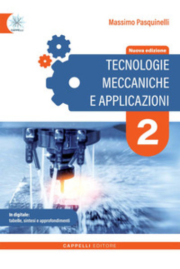 Tecnologie meccaniche e applicazioni. Per gli Ist. tecnici e professionali. Ediz. per la scuola. Vol. 2