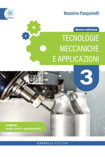 Tecnologie meccaniche e applicazioni. Per gli Ist. tecnici e professionali. Ediz. per la scuola. Con e-book. Con espansione online. Vol. 3