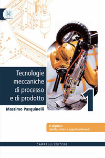Tecnologie meccaniche di processo e di prodotto + sintesi 1. Per gli Ist. tecnici e professionali. Con e-book. Con espansione online. Vol. 1
