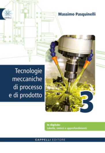 Tecnologie meccaniche di processo e di prodotto + sintesi 3. Per gli Ist. tecnici e professionali. Con e-book. Con espansione online. Vol. 3
