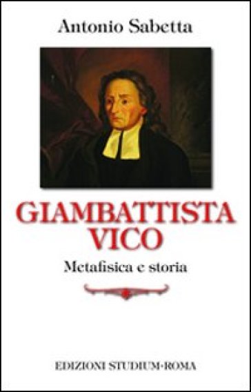 Giambattista Vico. Metafisica E Storia